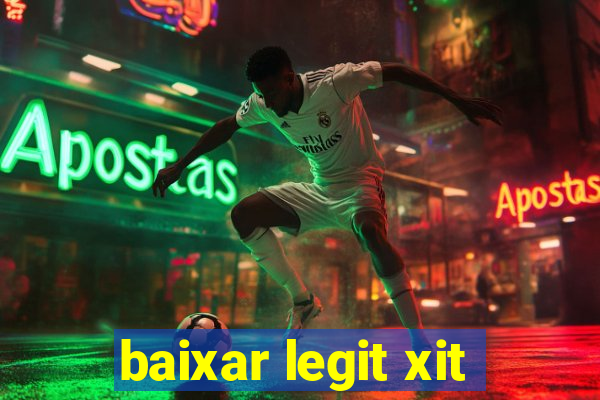 baixar legit xit